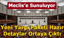 11. Yargı Paketi Meclis’e Sunuldu mu, İçeriğinde Ne Var? İnfaz Düzenlemesi ve Genel Af Var mı?