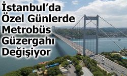 İstanbul’da Özel Günlerde Metrobüs Güzergahı Değişiyor