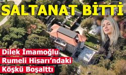 Dilek İmamoğlu ve çocukları Rumeli Hisarı’ndaki başkanlık köşkünü boşalttı