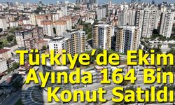 Türkiye’de Ekim Ayında 164 Bin Konut Satıldı