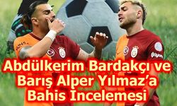 Abdülkerim Bardakçı ve Barış Alper Yılmaz’a Bahis İncelemesi Başlatıldı