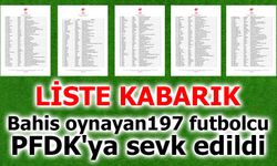 Bahis oynadığı tespit edilen 197 futbolcu daha PFDK'ya sevk edildi