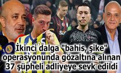 Bahis ve şike operasyonunda 37 şüpheli adliyeye sevk edildi