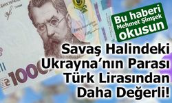 Savaş Halindeki Ukrayna’nın Parası Grivna Türk Lirasından Daha Değerli!