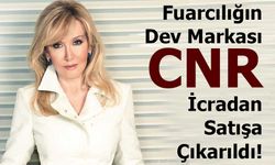 Fuarcılığın Dev Markası CNR İcradan Satışa Çıkarıldı!