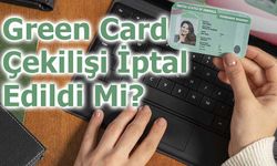 Green Card Çekilişi İptal Edildi Mi?