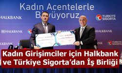 Kadın Girişimciler için Halkbank ve Türkiye Sigorta’dan Güçlü İş Birliği