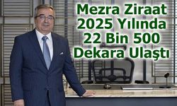 Mezra Ziraat 2025 Yılında 22 Bin 500 Dekara Ulaştı