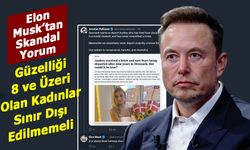 Elon Musk’tan Skandal Yorum: “Güzelliği 8 ve Üzeri Olan Kadınlar Sınır Dışı Edilmemeli”
