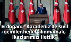 Cumhurbaşkanı Erdoğan: "Karadeniz’de sivil gemiler hedef alınmamalı, ikazlarımızı ilettik"