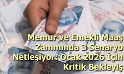 Memur ve Emekli Maaş Zammında 3 Senaryo Netleşiyor!