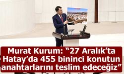 Bakan Murat Kurum: “27 Aralık’ta Hatay’da 455 bininci konutun anahtarlarını teslim edeceğiz”