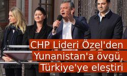 CHP Lideri Özel'den Yunanistan'a övgü, Türkiye'ye eleştiri