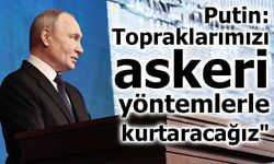 Putin: "Batı müzakerelere yanaşmazsa topraklarımızı askeri yöntemlerle kurtaracağız"