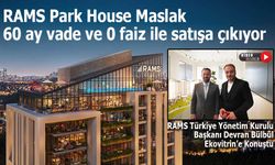 RAMS Park House Maslak, 5–6–7 Aralık’ta 60 ay vade ve 0 faiz fırsatıyla satışa çıkıyor