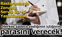 Restoranlarda Zorunlu Servis Ücreti Yasaklanıyor: Tüketici Sadece Yediklerini Ödeyecek
