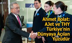 AJet Yönetim Kurulu Başkanı Ahmet Bolat: AJet ve Türk Hava Yolları Türkiye’nin Dünyaya Açılan Yüzüdür