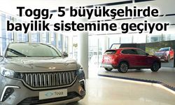 Togg, 5 büyükşehirde bayilik sistemine geçiyor