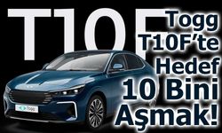 Togg T10F’te Hedef 10 Bini Aşmak!