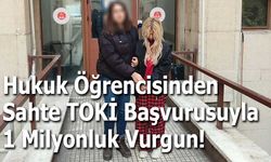Hukuk Öğrencisinden Sahte TOKİ Başvurusuyla 1 Milyonluk Vurgun!