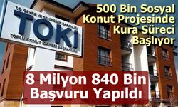 TOKİ 500 Bin Sosyal Konut Projesinde Kura Süreci Başlıyor