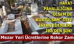 İstanbul’da mezar ücretlerine yüzde 50 ile 200 arasında zam yapıldı