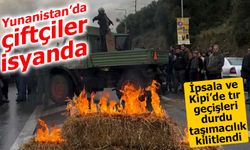 Yunan çiftçi eylemleri Türkiye–Avrupa hattını durma noktasına getirdi