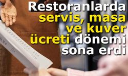 Restoranlarda servis, masa ve kuver ücreti dönemi sona erdi