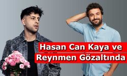 Ünlü İsimlere Narkotik Operasyonu: Hasan Can Kaya ve Reynmen Gözaltında