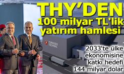 THY'den 100 milyar TL'lik yatırım hamlesi