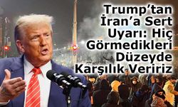 Trump’tan İran’a Sert Uyarı: Hiç Görmedikleri Düzeyde Karşılık Veririz
