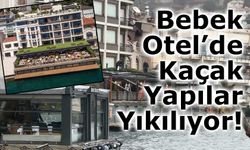Bebek Otel’de Kaçak Yapılar Yıkılıyor!