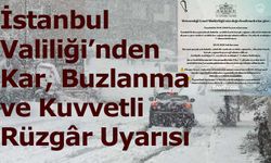İstanbul Valiliği’nden Kar, Buzlanma ve Kuvvetli Rüzgâr Uyarısı