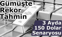 Gümüşte Rekor Tahmin: 3 Ayda 150 Dolar Senaryosu