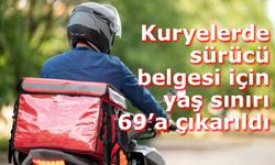 Kuryelerde sürücü belgesi için yaş sınırı 69’a çıkarıldı