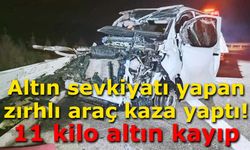 Altın sevkiyatı yapan zırhlı araç kaza yaptı: 11 kilo altın kayıp