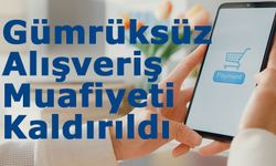 Yurtdışından Gümrüksüz Alışveriş Muafiyeti Kaldırıldı