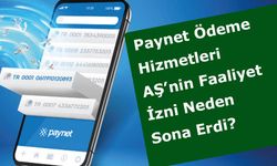 Paynet Ödeme Hizmetleri AŞ’nin Faaliyet İzni Sona Erdi