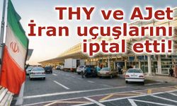 THY ve AJet İran uçuşlarını iptal etti!