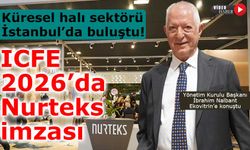 Küresel halı sektörü İstanbul’da buluştu! ICFE 2026’da Nurteks imzası