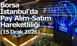 Borsa İstanbul’da Pay Alım-Satım Hareketliliği (15 Ocak 2026)