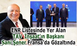 TAV İnşaat Yönetim Kurulu Başkanı Sani Şener Fransa’da gözaltına alındı