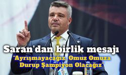 Sadettin Saran: “Ayrışmayacağız, Omuz Omuza Durup Şampiyon Olacağız”