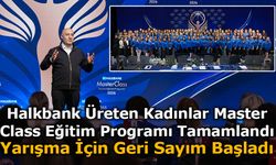 Halkbank Üreten Kadınlar Master Class Eğitim Programı Tamamlandı