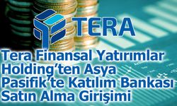 Tera Finansal Yatırımlar Holding’ten Asya Pasifik’te Katılım Bankası Satın Alma Girişimi
