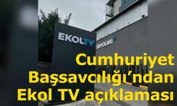 Küçükçekmece Cumhuriyet Başsavcılığı’ndan Ekol TV açıklaması