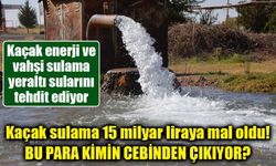 Tarımsal sulamada kaçak elektrik 5 milyar kWh’ye ulaştı