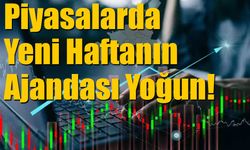 Yeni Haftada Ekonominin Gündeminde Neler Var?