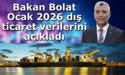 Bakan Bolat: Ocak ayı ihracatımız 20,3 milyar dolar olarak gerçekleşti.