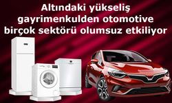Altındaki yükseliş gayrimenkulden otomotive birçok sektörü olumsuz etkiliyor